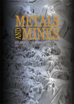 Metals and Mines. Studies in Archaeometallurgy, 2008, 254 p., 98 ill. dt 56 coul.