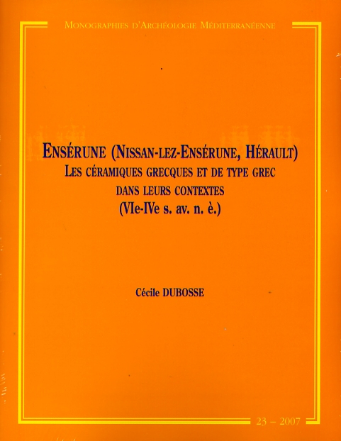 EPUISE - Ensérune (Nissan-lez-Ensérune, Hérault). Les céramiques grecques et de type grec dans leurs contextes (VIe-IVe s. av. n. è), (MAM 23), 2008.