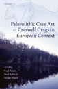 Palaeolithic Cave Art at Creswell Crags in European Context, 2007, 312 p., 131 ill.