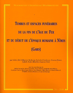 ÉPUISÉ - Tombes et espaces funéraires de la fin de l'âge du Fer et du début de l'époque romaine à Nîmes (Gard), (MAM 24), 2008 519 p.