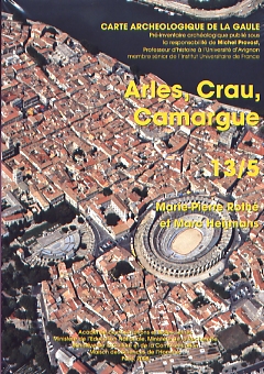 13/5, Arles, Crau, Camargue, par M.-P. Rothé et M. Heijmans, 2008, 906 p., 1331 ill.