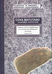 Cova Matutano (Vilafames Castellon). Grafismo mobiliar magdaleniense en el contexto del Mediterráneo peninsular, 2008, 206 p., 115 fig.