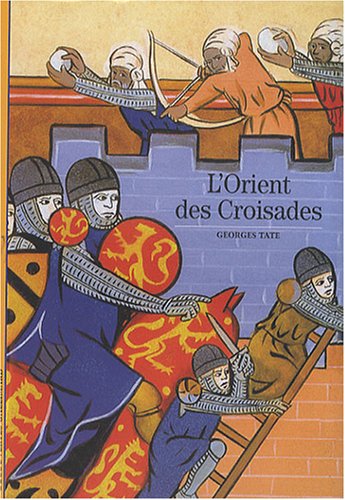 L'Orient des Croisades, (coll. Découvertes Gallimard), 2008, 191 p.