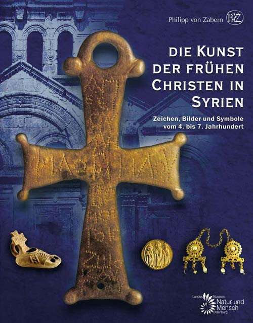 Die Kunst der frühen Christen in Syrien. Zeichen, Bilder und Symbole vom 4. bis 7. Jahrhundert, 2008, 240 p., 270 ill. coul.