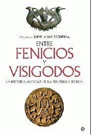 Entre Fenicios y Visigodos. La historia antigua de la peninsula iberica, 2008, 800 p.
