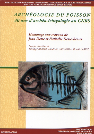 Archéologie du poisson. 30 ans d'archéo-ichtyologie au CNRS. Hommage aux travaux de Jean Desse et Nathalie Desse-Berset, (actes des XXVIIIe Rencontres internationales d'Archéologie et d'Histoire d'Antibes et XIVe conf. ICAZ), 2008, 424 p.