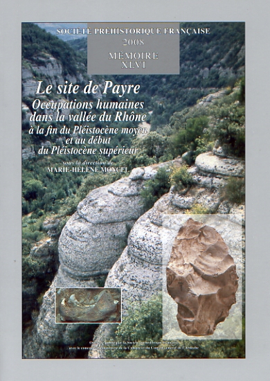 Le site de Payre. Occupations humaines dans la vallée du Rhône à la fin du Pléistocène moyen et au début du Pléistocène supérieur, (Mémoire SPF 46), 2008, 336 p.