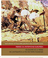 Pierres du patrimoine européen. Économie de la pierre de l'Antiquité à la fin des Temps modernes, 2008, 474 p.