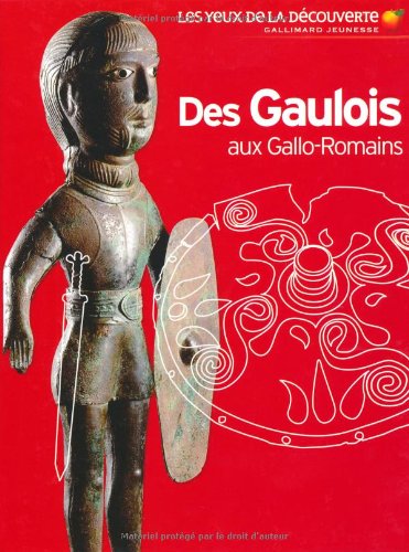 Des Gaulois aux Gallo-Romains, 2008, 63 p. LIVRE POUR ENFANT