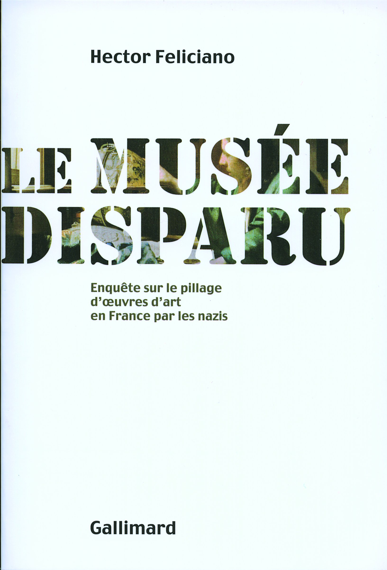 Le musée disparu. Enquête sur le pillage d'oeuvres d'art en France par les nazis, 2009, 394 p.