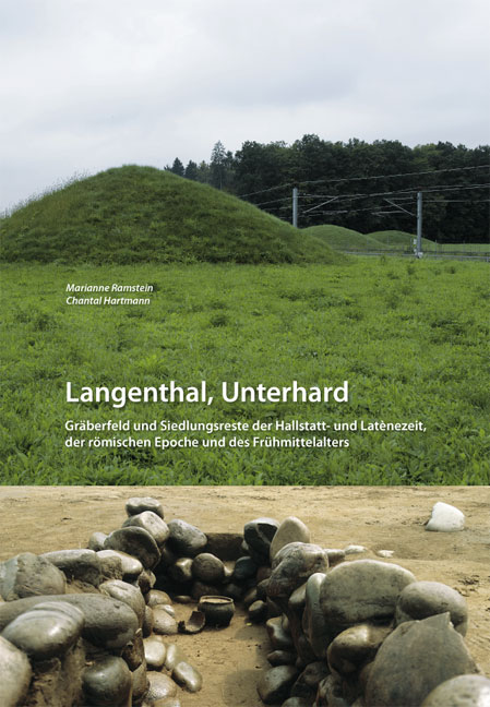 Langenthal, Unterhard. Gräberfeld und Siedlungsreste der Hallstatt- und Latènezeit, der römischen Epoche und des Frühmittelalters, 2008, 412 p.