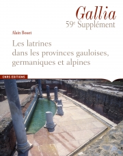 ÉPUISÉ - Les latrines dans les provinces gauloises, germaniques et alpines, (Supplément à Gallia, 59), 2009, 494 p.