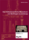 Das frühkaiserzeitliche Mausoleum von Bartringen (Luxemburg), 2009, 240 p., 323 ill.
