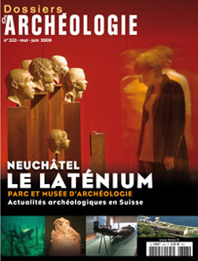 n°333. Mai-Juin 2009. Neuchâtel, le Laténium. Parc et musée d'archéologie. Actualités archéologiques en Suisse.