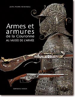 REVERSEAU J.-P. - Armes et armures de la Couronne au musée de l'Armée, 2004, 342 p., 500 ill. coul. - Occasion