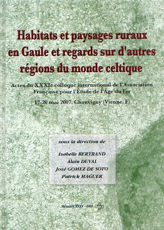 ÉPUISÉ - Habitats et paysages ruraux en Gaule et regards sur d'autres régions du monde celtique, (actes XXXIe coll. AFEAF, Chauvigny, mai 2007, Tome II), 2009, 540 p.