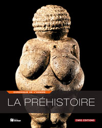 ÉPUISÉ - La préhistoire, (coll. Chronique de l'homme), 2009, 200 p.