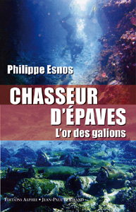 Chasseur d'épaves. L'or des galions, 2009, 260 p.