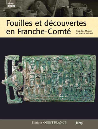 ÉPUISÉ - Fouilles et découvertes en Franche-Comté, 2009, 144 p.
