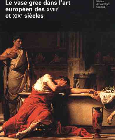 Le vase grec dans l'art européen des XVIIIe et XIXe siècles, 2009 (Edition bilingue français-espagnol), 195 p.