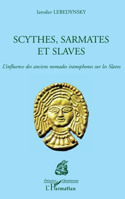 Scythes, Sarmates et Slaves. L'influence des anciens nomades iranophones sur les Slaves, 2009, 174 p.