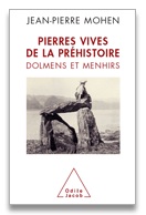 Pierres vives de la Préhistoire. Dolmens et menhirs, 2009, 288 p.
