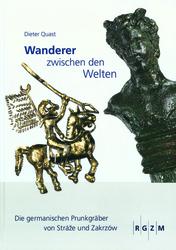 Wanderer zwischen den Welten. Die germanischen Prunkgräber von Stráze und Zakrów, 2009, 64 p., 113 ill. coul., 45 ill. n.b.