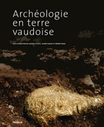 Archéologie en terre vaudoise, (cat. expo. Musée romain de Lausanne-Vidy, juin 2009-janv. 2010), 2010, 216 p.