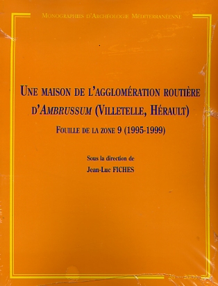 ÉPUISÉ - Une maison de l'agglomération routière d'Ambrussum (Villetelle, Hérault). Fouille de la zone 9 (1995-1999), (MAM 26), 2010, 370 p.