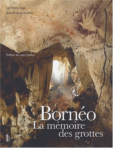 Bornéo la mémoire des grottes, 2009, 176 p.