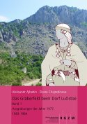 Das Gräberfeld beim Dorf Lucistoe. Band 1, Ausgrabungen der Jahre 1977, 1982-1984, 2009, 356 p.