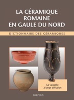 La céramique romaine en Gaule du Nord. Dictionnaire des céramiques. La vaisselle à large diffusion, 2010, 464 p., 700 ill. coul.