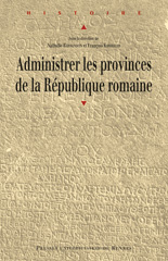 Administrer les provinces de la République romaine, 2010, 220 p.