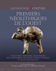 ÉPUISÉ - Premiers Néolithiques de l'Ouest. Cultures, réseaux, échanges des premières sociétés néolithiques à leur expansion, 2010, 479 p.