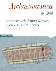 16, 2010. Les épaves de Saint-Georges. Lyon, Ier-XVIIIe siècles, dir. E. Rieth, 250 p.