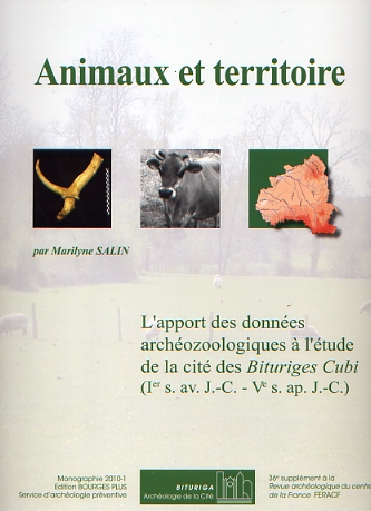Animaux et territoire. L'apport des données archéozoologiques à l'étude de la cité des Bituriges Cubi (Ier s. av. J.-C. - Ve s. ap. J.-C.), (36e suppl. RACF), 2010, 313 p.