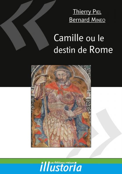 ÉPUISÉ - Camille ou le destin de Rome, 406-390 av. J.-C., 2010, 128 p.