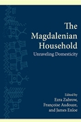 The Magdalenian Household. Unraveling Domesticity, 2010, 393 p.