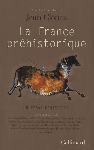 La France préhistorique. Un essai d'histoire, 2010, 576 p.