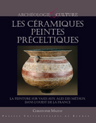 Les céramiques peintes préceltiques. La peinture sur vases aux âges des métaux dans l'ouest de la France, 2010, 246 p.