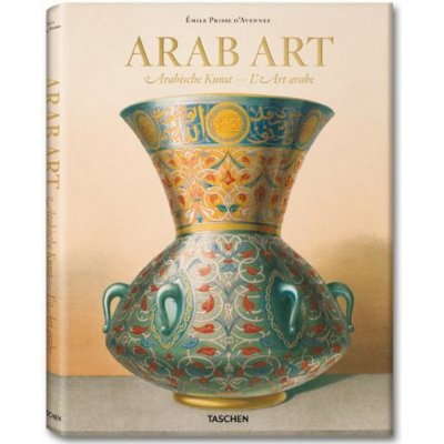 PRISSE D'AVENNES E. - Arab Art - Arabische Kunst - L'Art arabe, 2010, 416 p.