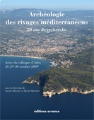 Archéologie des rivages méditerranéens. 50 ans de recherches, (actes coll. Arles (Bouches-du-Rhône), oct. 2009), 2010, 536 p.