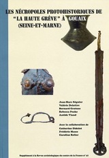 Les nécropoles protohistoriques de « La Haute Grève » à Gouaix (Seine-et-Marne). Contribution à l'étude des pratiques funéraires au cours de l'étape moyenne du Bronze final (XIIe-Xe s. av. J.-C.) et au début du second âge du fer (Ve-IIIe s. av. J.-C.) dans le sud du Bassin parisien, (Suppl. RACF 37), 2010, 240 p.