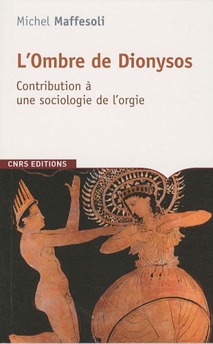 L'Ombre de Dionysos. Contribution à une sociologie de l'orgie, 2010, 243 p.