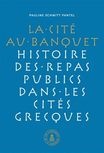 Cité au banquet. Histoire des repas publics dans les cités grecques, 2011, 585 p.