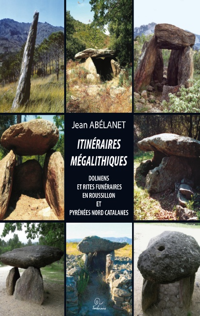 ÉPUISÉ - Itinéraires mégalithiques. Dolmens et rites funéraires en Roussillon et Pyrénées Catalanes, 2011.