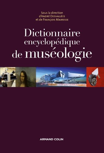 ÉPUISÉ - Dictionnaire encyclopédique de muséologie, 2011, 776 p.