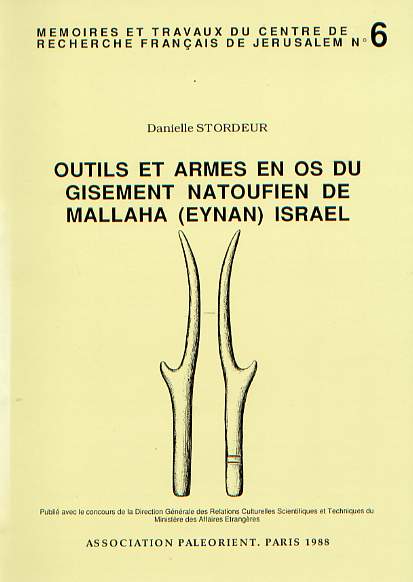 ÉPUISÉ - Outils et armes en os du gisement natoufien de Mallaha (Eynan), Israel, (Mémoires et Travaux du Centre de Recherche Français de Jérusalem n°6).