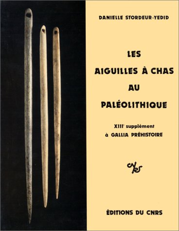 Les Aiguilles à chas du Paléolithique (Suppl. à Gallia-Préh., 13), 1979, 234 p., ill.