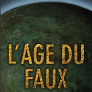ÉPUISÉ - L'âge du Faux. L'authenticité en archéologie, (cat. expo. Laténium, Hauterive-Neuchâtel, avr. 2011-janv. 2012), 2011, 216 p.